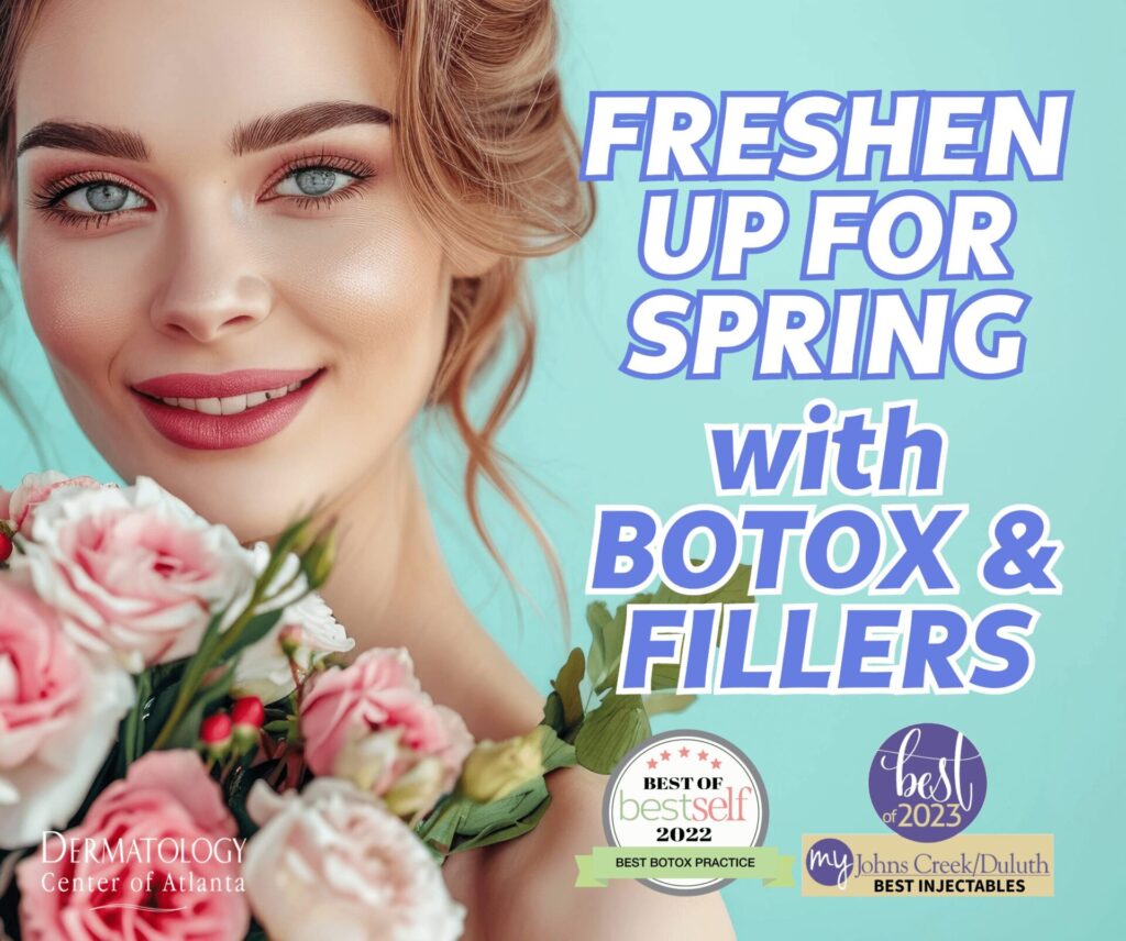 Refresh your look with Botox and Fillers at Dermatology Center of Atlanta